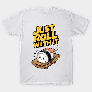 Just Roll With It || Sushi T-Shirt